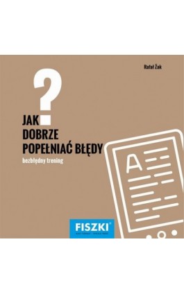 Jak dobrze popełniać błędy? - Rafał Żak - Ebook - 978-83-7843-314-9