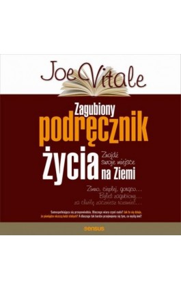 Zagubiony podręcznik życia. Znajdź swoje miejsce na Ziemi - Joe Vitale - Audiobook - 978-83-283-6608-4