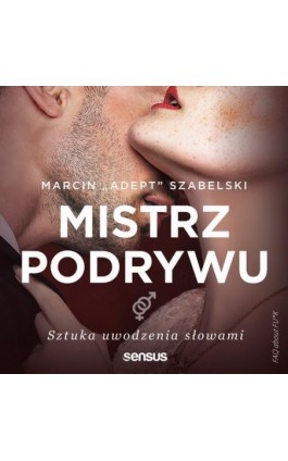 Mistrz podrywu. Sztuka uwodzenia słowami - Marcin adept Szabelski - Audiobook - 978-83-283-6756-2