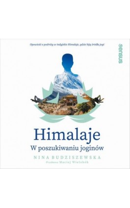 Himalaje. W poszukiwaniu joginów - Nina Budziszewska - Audiobook - 978-83-283-6769-2