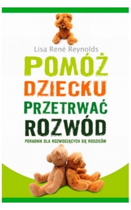 Pomóż dziecku przetrwać rozwód - Reynolds Lisa - Ebook - 978-83-7551-281-6