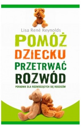 Pomóż dziecku przetrwać rozwód - Reynolds Lisa - Ebook - 978-83-7551-281-6