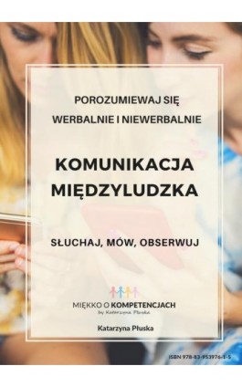 Komunikacja międzyludzka. Słuchaj, mów, obserwuj - Katarzyna Płuska - Ebook - 978-83-953976-1-5