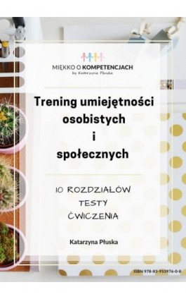 Trening umiejętności osobistych i społecznych. Testy, ćwiczenia - Katarzyna Płuska - Ebook - 978-83-953976-0-8