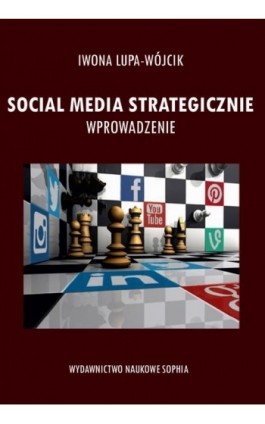 Social Media strategicznie wprowadzenie - Iwona Lupa-Wójcik - Ebook - 978-83-65929-58-7