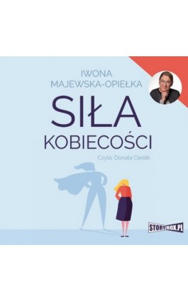 Siła kobiecości - Iwona Majewska-Opiełka - Audiobook - 978-83-8194-286-7