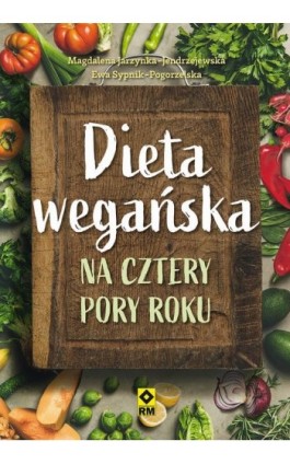 Dieta wegańska na cztery pory roku - Magdalena Jarzynka-Jendrzejewska - Ebook - 978-83-8151-148-3