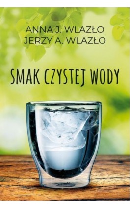 Smak czystej wody - Anna Wlazło - Ebook - 978-83-276-4323-0