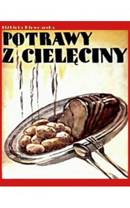 Potrawy z cielęciny - Elżbieta Kiewnarska - Ebook - 978-83-7950-499-2