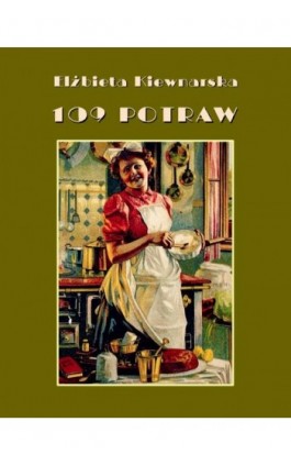 109 potraw - Elżbieta Kiewnarska - Ebook - 978-83-7950-491-6