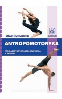 Antropomotoryka. Teoria motoryczności człowieka w zarysie - Joachim Raczek - Ebook - 978-83-200-5695-2