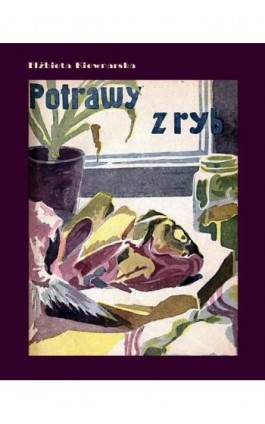 Potrawy z ryb - Elżbieta Kiewnarska - Ebook - 978-83-7950-501-2