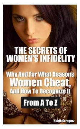 The Secrets Women's infidelity Why and for what Reasons Women Cheat, and how to Recognize it from A to Z - Grzegorz Kubik - Ebook - 978-83-943305-3-8