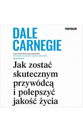 Jak zostać skutecznym przywódcą i polepszyć jakość życia - Dale Carnegie - Audiobook - 978-83-283-5831-7