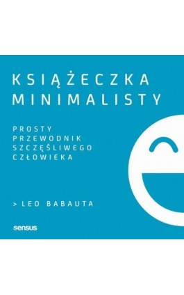 Książeczka minimalisty. Prosty przewodnik szczęśliwego człowieka - Leo Babauta - Audiobook - 978-83-283-5342-8