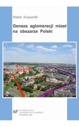 Geneza aglomeracji miast na obszarze Polski - Robert Krzysztofik - Ebook - 978-83-226-2376-3