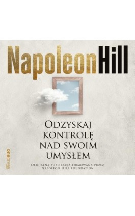 Odzyskaj kontrolę nad swoim umysłem - Napoleon Hill - Audiobook - 978-83-283-6078-5