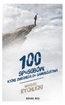 100 sposobów które zniechęcą do samobójstwa - Mateusz Rychlicki - Ebook - 978-83-8147-450-4
