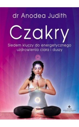 Czakry siedem kluczy - Anodea Judith - Ebook - 978-83-8171-175-3