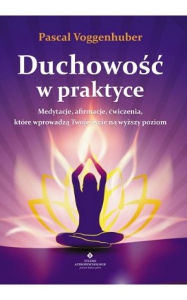 Duchowość w praktyce - Pascal Voggenhuber - Ebook - 978-83-8171-165-4