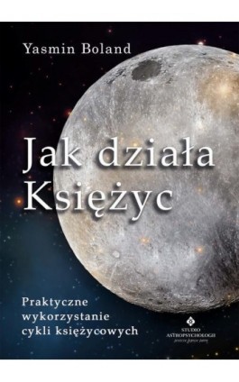 Jak działa księżyc - Yasmin Boland - Ebook - 978-83-8171-205-7