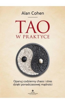 Tao w praktyce - Alan Cohen - Ebook - 978-83-8171-214-9