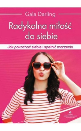 Radykalna miłość do siebie - Gala Darling - Ebook - 978-83-7377-832-0