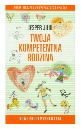 Twoja kompetentna rodzina Nowe drogi wychowania - Jesper Juul - Ebook - 978-83-62445-08-0