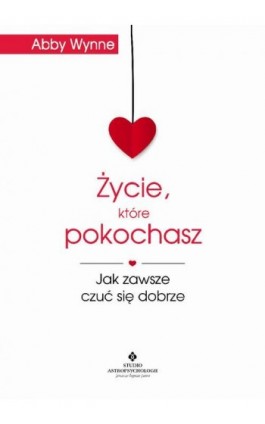 Życie, które pokochasz - Abby Wynne - Ebook - 978-83-7377-830-6