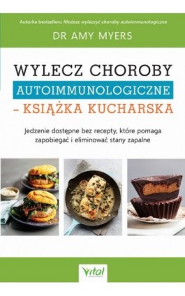 Wylecz choroby autoimmunologiczne – książka kucharska - Amy Myers - Ebook - 978-83-8168-245-9