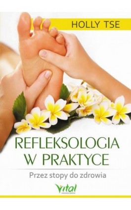 Refleksologia w praktyce - Holly Tse - Ebook - 978-83-8168-282-4