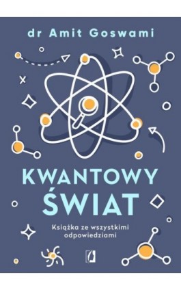 Kwantowy świat. Książka ze wszystkimi odpowiedziami - Amit Goswami - Ebook - 978-83-66338-76-0