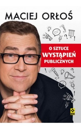 O sztuce wystąpień publicznych - Maciej Orłoś - Ebook - 978-83-8151-021-9