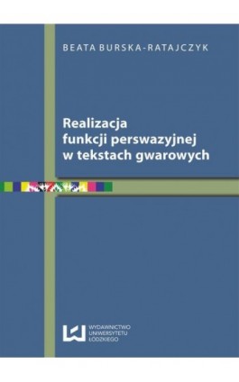 Realizacja funkcji perswazyjnej w tekstach gwarowych - Beata Burska-Ratajczyk - Ebook - 978-83-7969-598-0