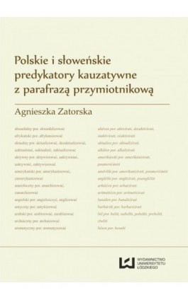 Polskie i słoweńskie predykatory kauzatywne z parafrazą przymiotnikową - Agnieszka Zatorska - Ebook - 978-83-7969-597-3