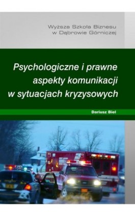 Psychologiczne i prawne aspekty komunikacji w sytuacjach kryzysowych - Dariusz Biel - Ebook - 978-83-64927-29-4