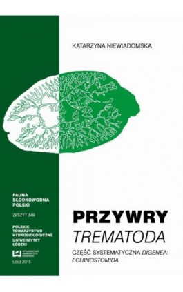 Przywry Trematoda Część systematyczna Digenea Echinostomida - Katarzyna Niewiadomska - Ebook - 978-83-7969-947-6