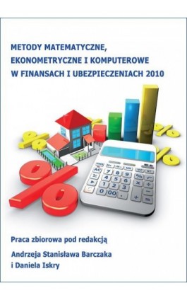 Metody matematyczne, ekonometryczne i komputerowe w finansach i ubezpieczeniach - 2010 - Ebook - 978-83-7875-031-4