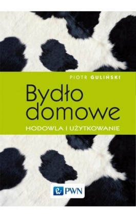 Bydło domowe - hodowla i użytkowanie - Piotr Guliński - Ebook - 978-83-01-19242-6