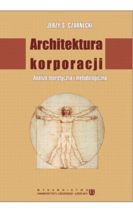 Architektura korporacji. Analiza teoretyczna i metodologiczna - Jerzy S. Czarnecki - Ebook - 978-83-7525-603-1