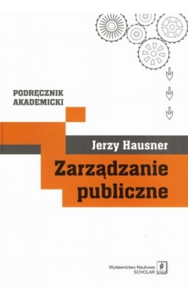 Zarządzanie publiczne - Jerzy Hausner - Ebook - 978-83-7383-334-0