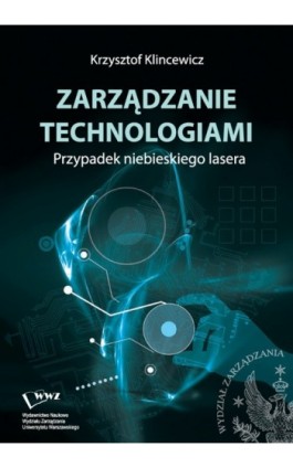 Zarządzanie technologiami - Krzysztof Klincewicz - Ebook - 978-83-63962-05-0