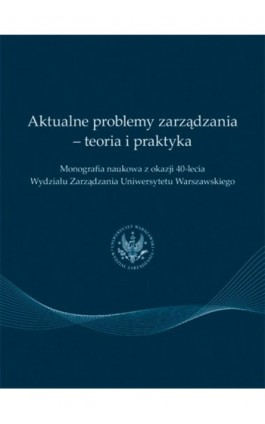 Aktualne problemy zarządzania - teoria i praktyka - Praca zbiorowa - Ebook - 978-83-61276-95-1