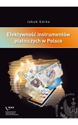 Efektywność instrumentów płatniczych w Polsce - Jakub Górka - Ebook - 978-83-63962-30-2