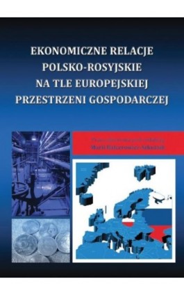 Ekonomiczne relacje polsko-rosyjskie na tle europejskiej przestrzeni gospodarczej - Ebook - 978-83-7246-739-3