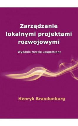 Zarządzanie lokalnymi projektami rozwojowymi - Henryk Brandenburg - Ebook - 978-83-7246-713-3