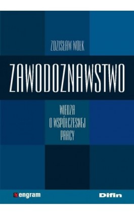 Zawodoznawstwo. Wiedza o współczesnej pracy - Zdzisław Wołk - Ebook - 978-83-7641-954-1