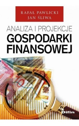 Analiza i projekcje gospodarki finansowej - Jan Śliwa - Ebook - 978-83-7930-088-4