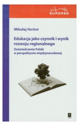 Edukacja jako czynnik i wynik rozwoju regionalnego - Mikołaj Herbst - Ebook - 978-83-7383-512-2