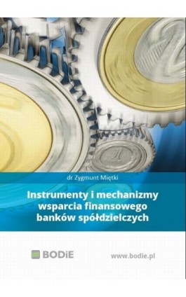 Instrumenty i mechanizmy wsparcia finansowego banków spółdzielczych - Zygmunt Miętki - Ebook - 978-83-948517-0-5